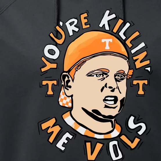 YouRe Killing Me Vols Performance Fleece Hoodie