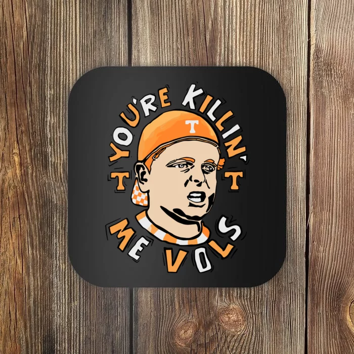 YouRe Killing Me Vols Coaster