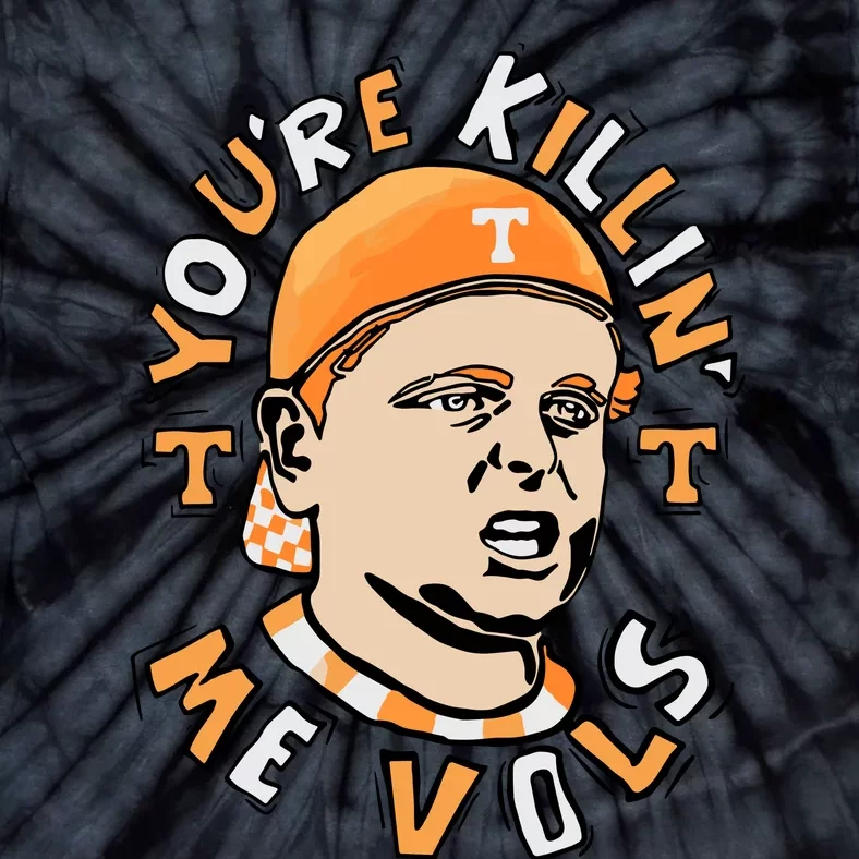 YouRe Killing Me Vols Tie-Dye T-Shirt