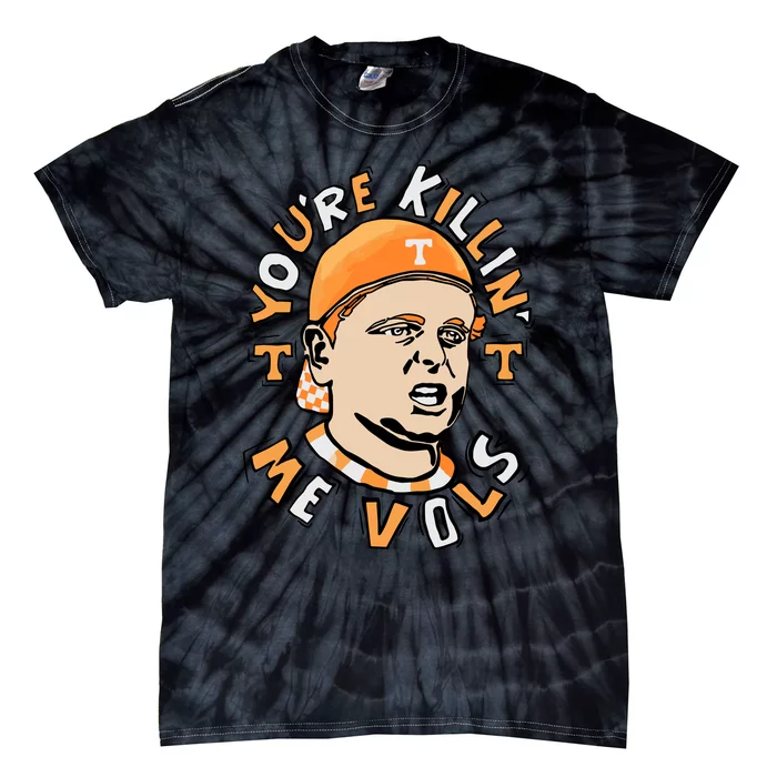 YouRe Killing Me Vols Tie-Dye T-Shirt