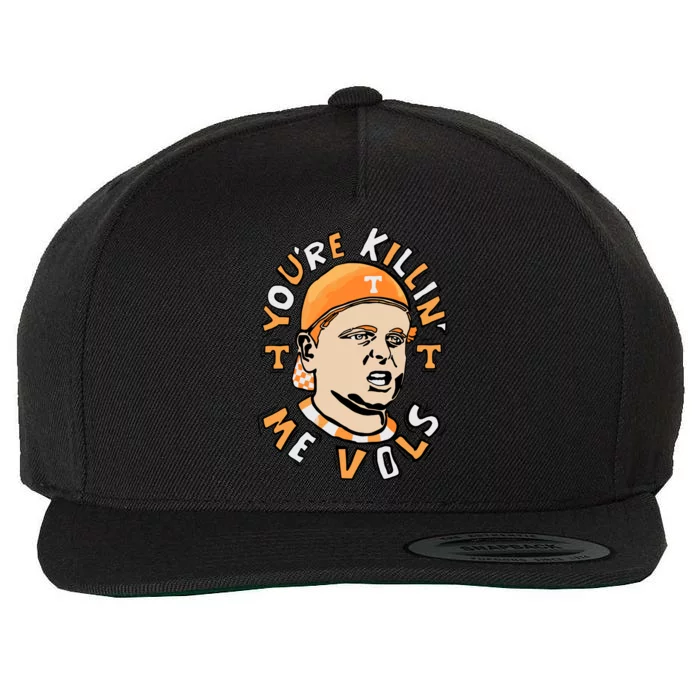 YouRe Killing Me Vols Wool Snapback Cap