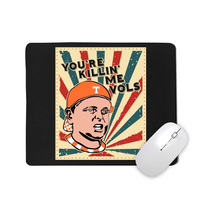 YouRe Killing Me Vols Mousepad