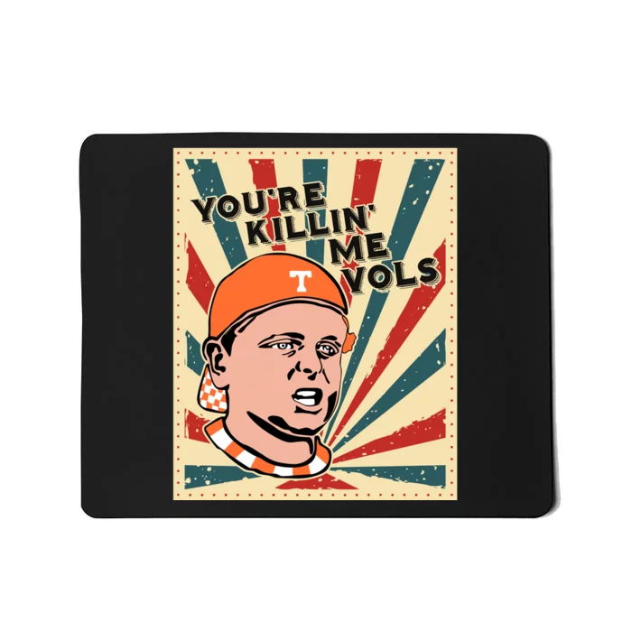 YouRe Killing Me Vols Mousepad