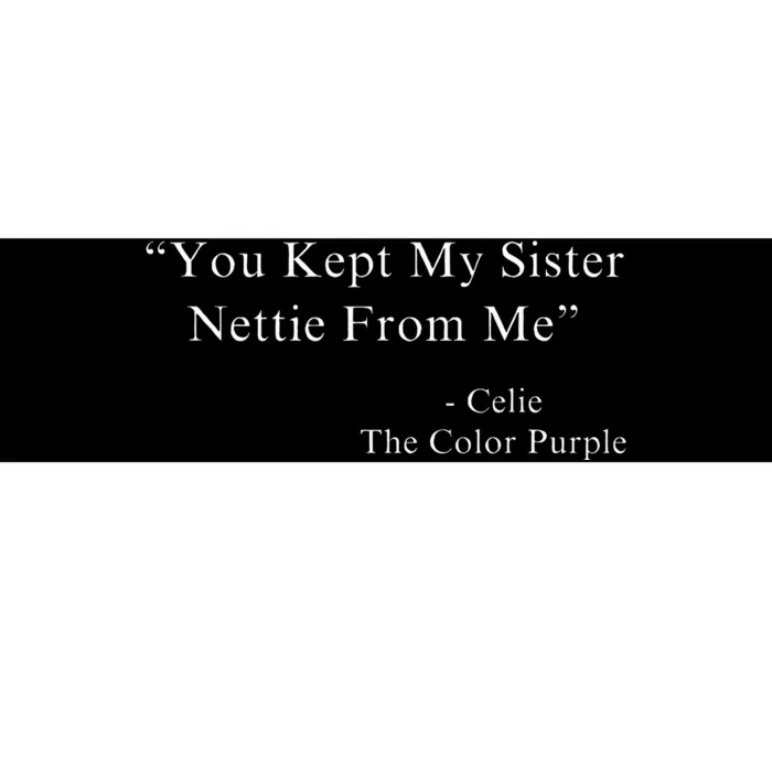 You Kept My Sister Nettie From Me Celie Purple Color Movie Bumper Sticker