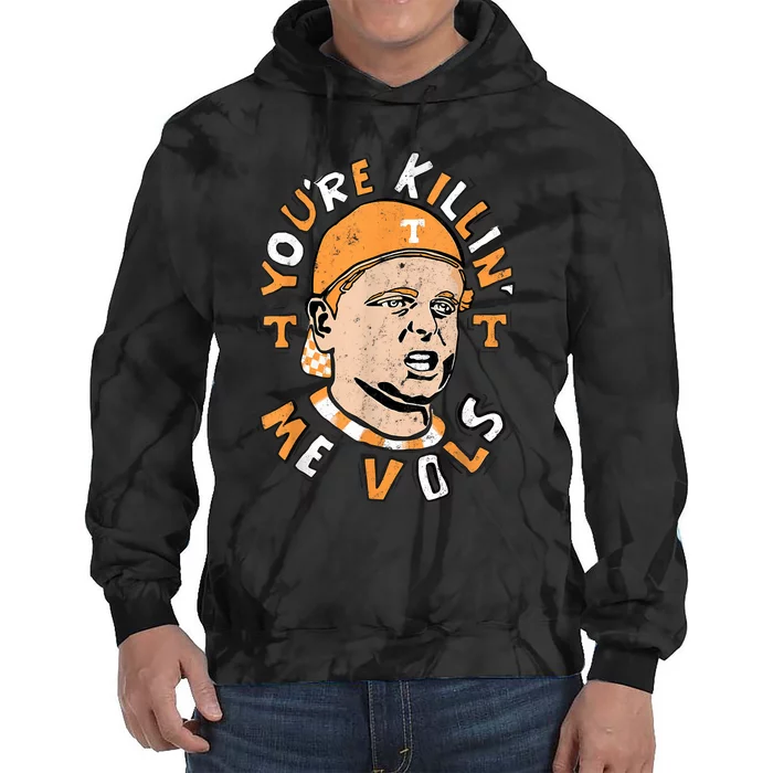 YouRe Killing Me Vols Tie Dye Hoodie