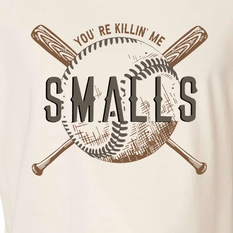 YouRe Killin Me Smalls Funny Designer Baseball Garment-Dyed Women's Muscle Tee