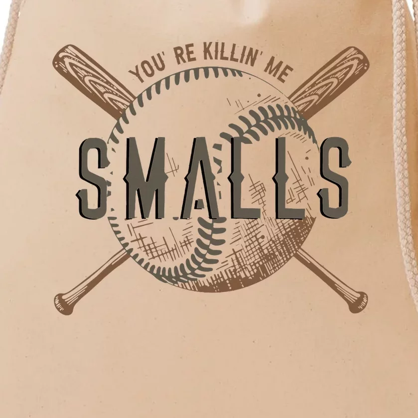 YouRe Killin Me Smalls Funny Designer Baseball Drawstring Bag