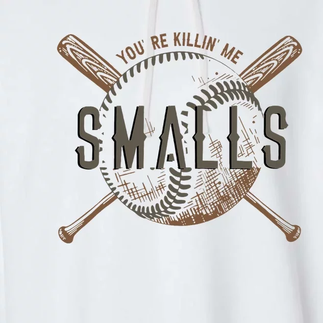 YouRe Killin Me Smalls Funny Designer Baseball Garment-Dyed Fleece Hoodie