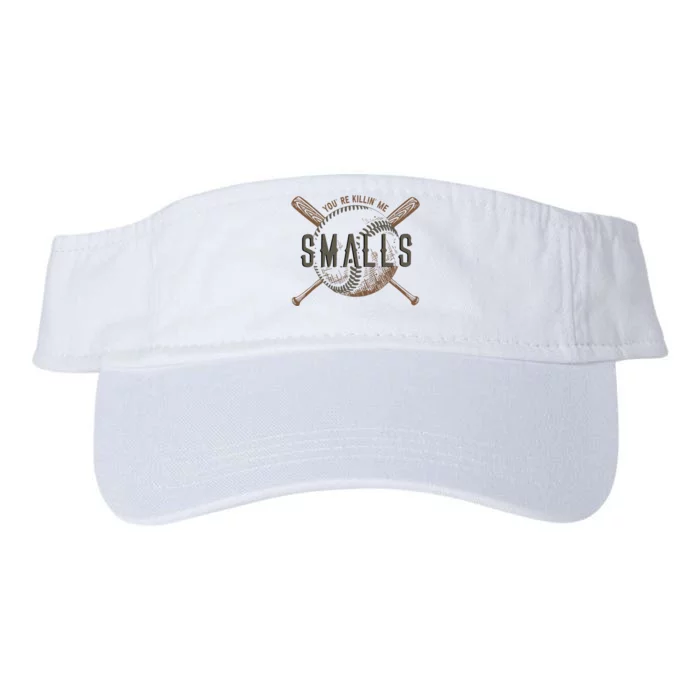 YouRe Killin Me Smalls Funny Designer Baseball Valucap Bio-Washed Visor