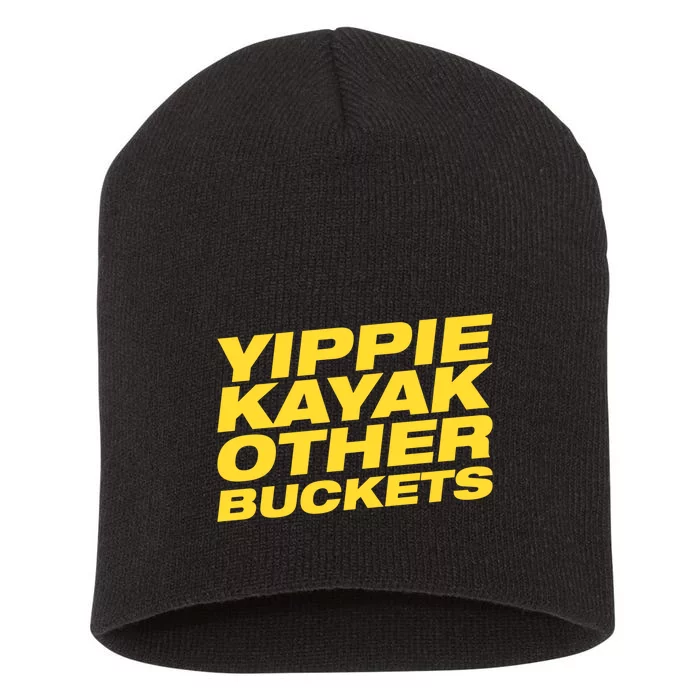 Yippie Kayak Other Buckets Cute Gift Short Acrylic Beanie