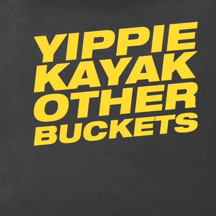 Yippie Kayak Other Buckets Cute Gift Zip Tote Bag