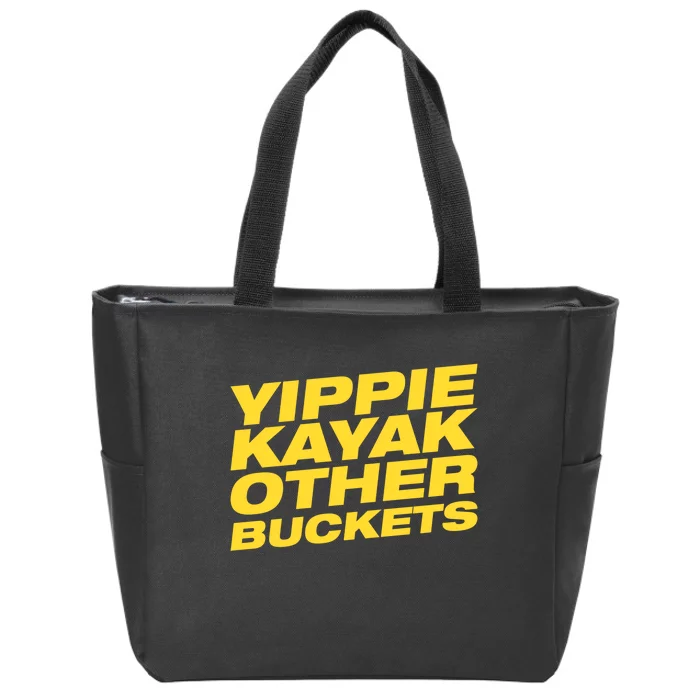 Yippie Kayak Other Buckets Cute Gift Zip Tote Bag