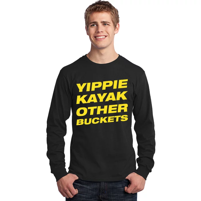 Yippie Kayak Other Buckets Long Sleeve Shirt