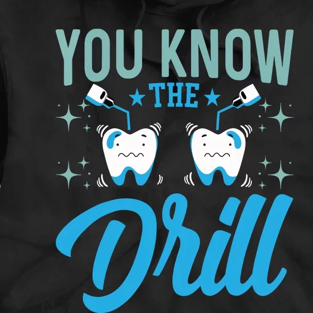 You Know The Drill Funny Oral Dentist Dental Assistant Tie Dye Hoodie