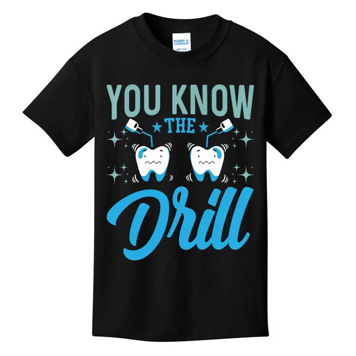 You Know The Drill Funny Oral Dentist Dental Assistant Kids T-Shirt