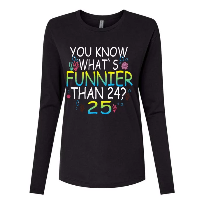 You Know What`S Funnier Than 24 25th Birthday 25 Years Old Womens Cotton Relaxed Long Sleeve T-Shirt