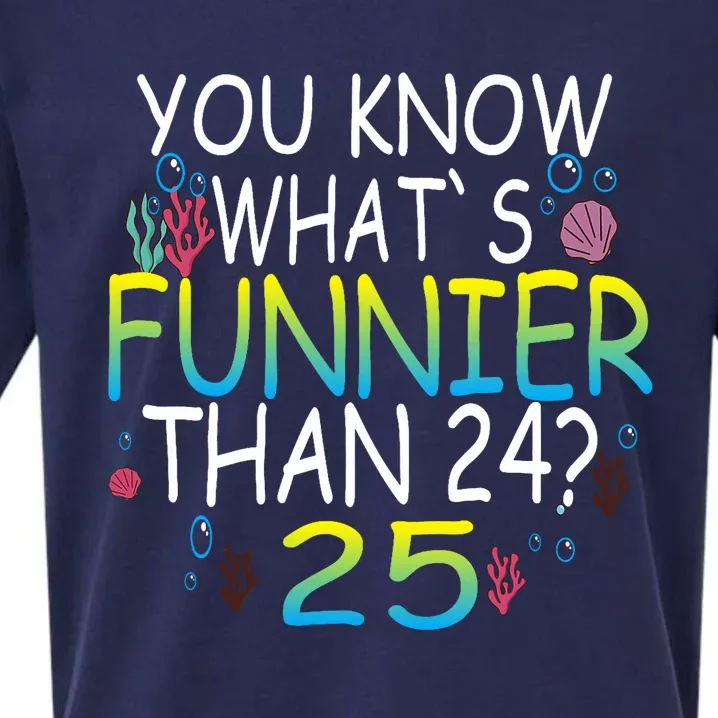 You Know What`S Funnier Than 24 25th Birthday 25 Years Old Sueded Cloud Jersey T-Shirt