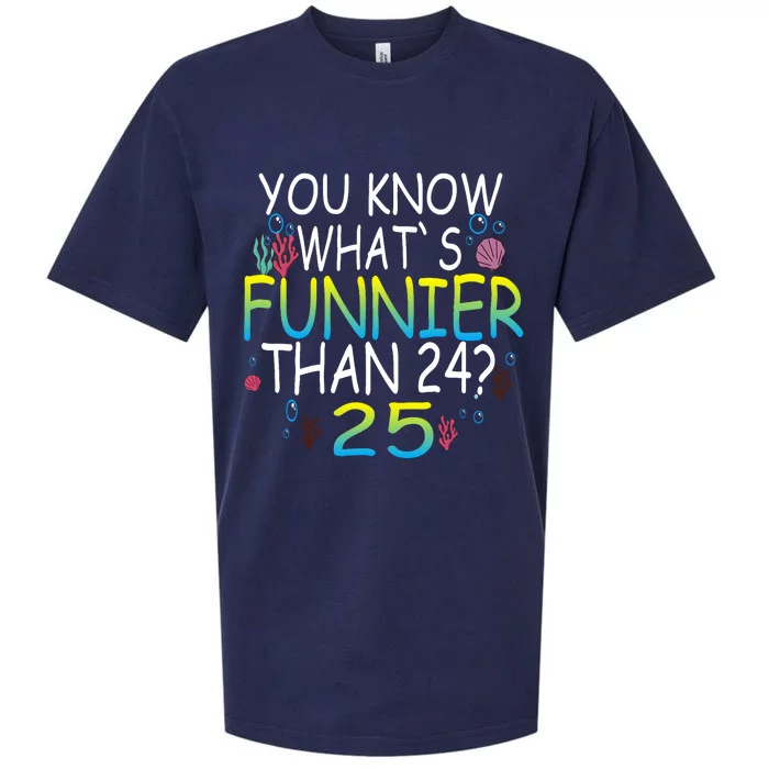 You Know What`S Funnier Than 24 25th Birthday 25 Years Old Sueded Cloud Jersey T-Shirt