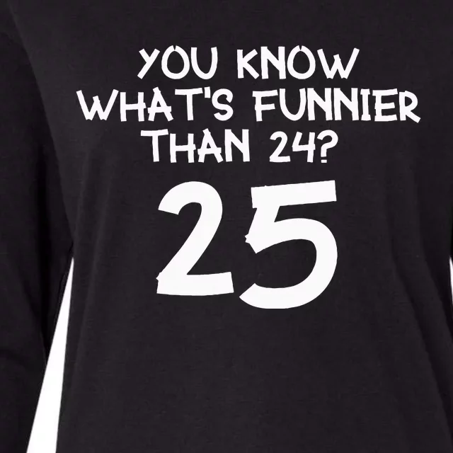 You Know Whats Funnier Than 24 25 Womens Cotton Relaxed Long Sleeve T-Shirt