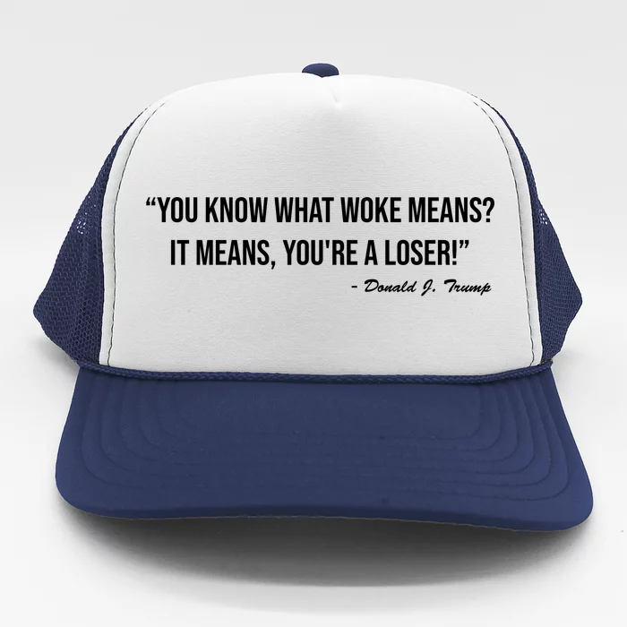 You Know What Woke Means? It Means, You're A Loser! Trucker Hat