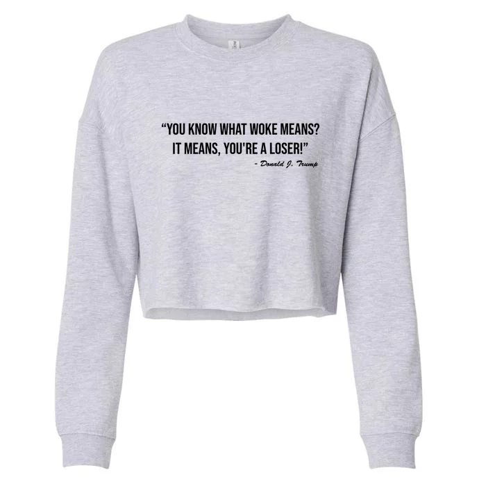 You Know What Woke Means? It Means, You're A Loser! Cropped Pullover Crew