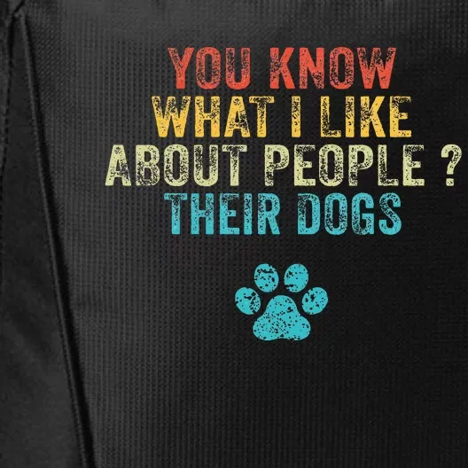 You Know What I Like About People Their Dogs Dog Lover City Backpack