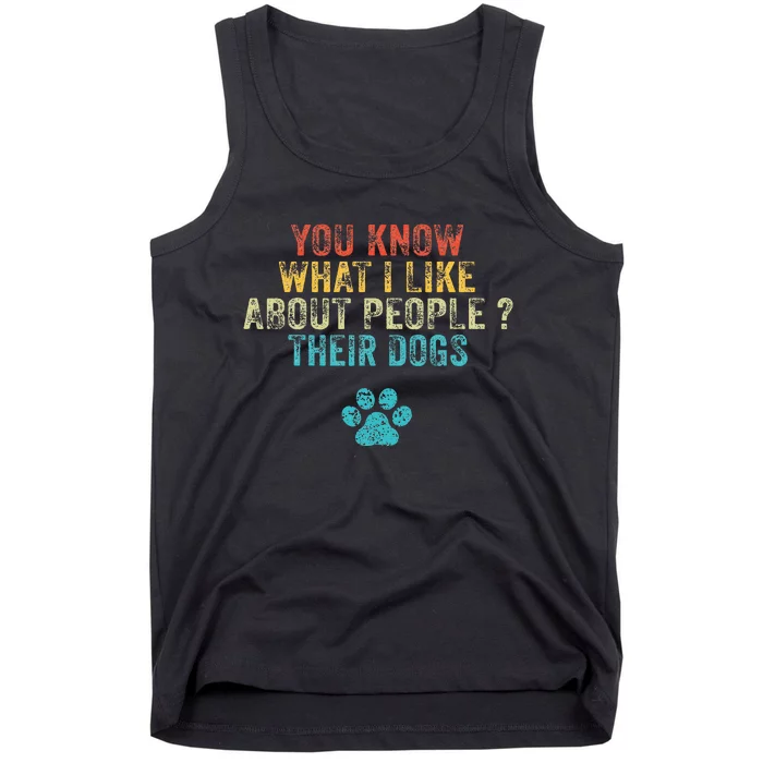 You Know What I Like About People Their Dogs Dog Lover Tank Top