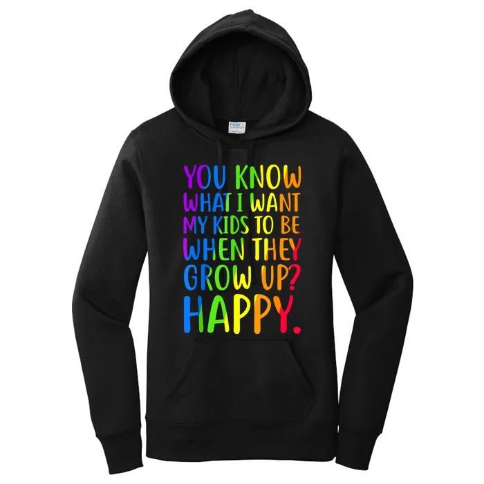 You Know What I Want My Kids To Be When They Grow Up Happy Women's Pullover Hoodie