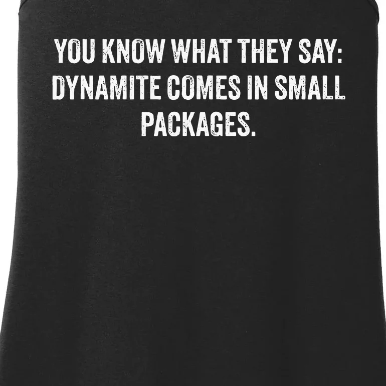 You Know What They Say Dynamite Comes In Small Packages Ladies Essential Tank