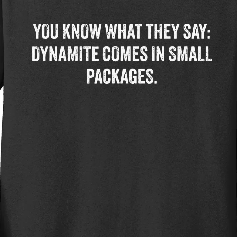 You Know What They Say Dynamite Comes In Small Packages Kids Long Sleeve Shirt