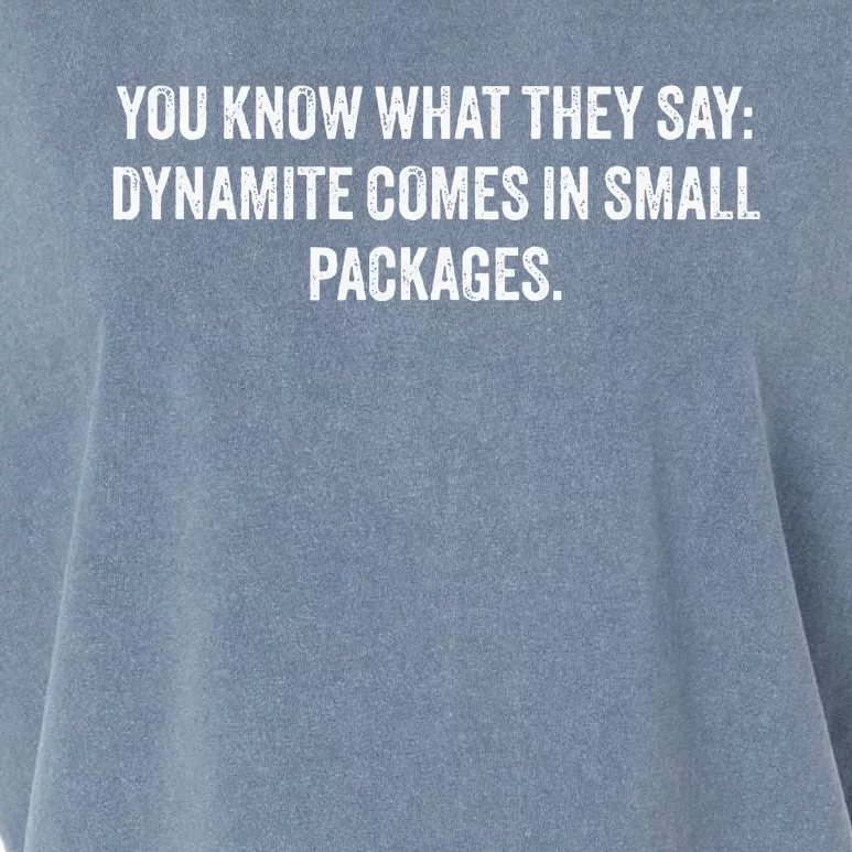 You Know What They Say Dynamite Comes In Small Packages Garment-Dyed Women's Muscle Tee