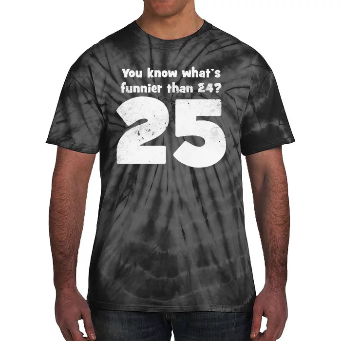 You Know What s Funnier Than 24 25 Tie-Dye T-Shirt