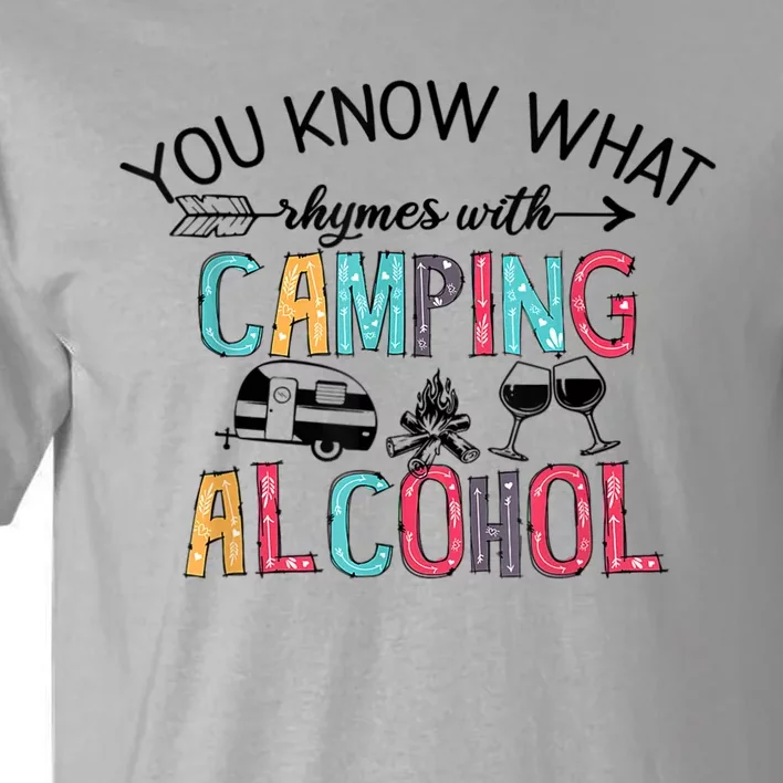 You Know What Rhymes With Camping Alcohol Camping Lovers Cute Gift Tall T-Shirt