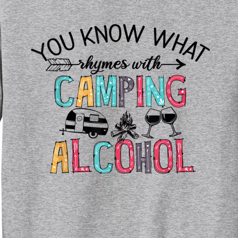 You Know What Rhymes With Camping Alcohol Camping Lovers Cute Gift Tall Sweatshirt