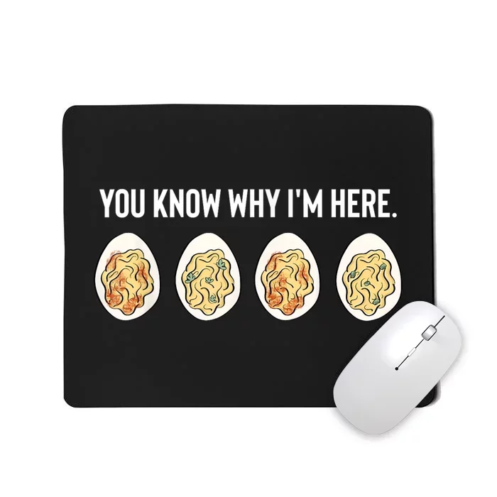 You Know Why IM Here Thanksgiving Deviled Eggs Fall Mousepad