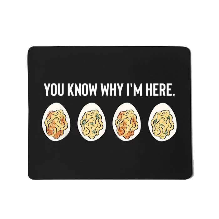 You Know Why IM Here Thanksgiving Deviled Eggs Fall Mousepad