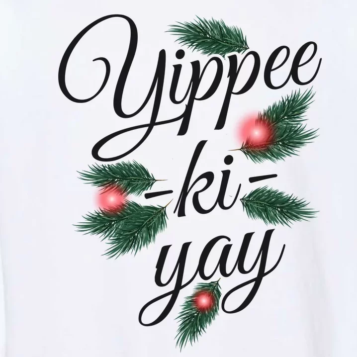 Yippee Ki Yay Christmas Holiday Garment-Dyed Sweatshirt