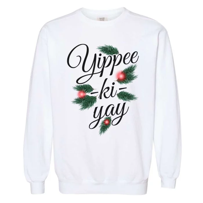 Yippee Ki Yay Christmas Holiday Garment-Dyed Sweatshirt