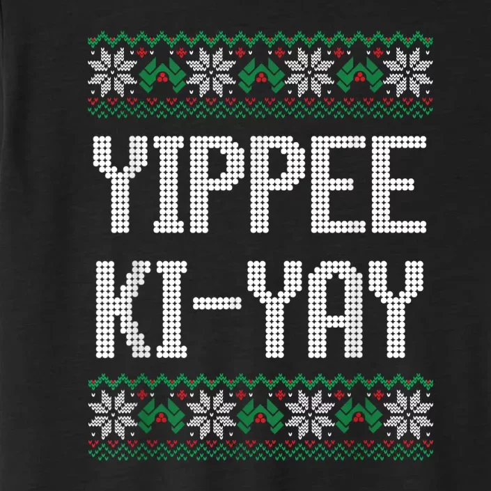 Yippee Ki Yay Funny Christmas Funny Gift ChromaSoft Performance T-Shirt