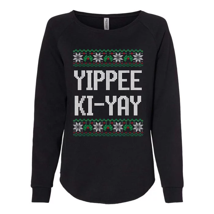 Yippee Ki Yay Funny Christmas Funny Gift Womens California Wash Sweatshirt