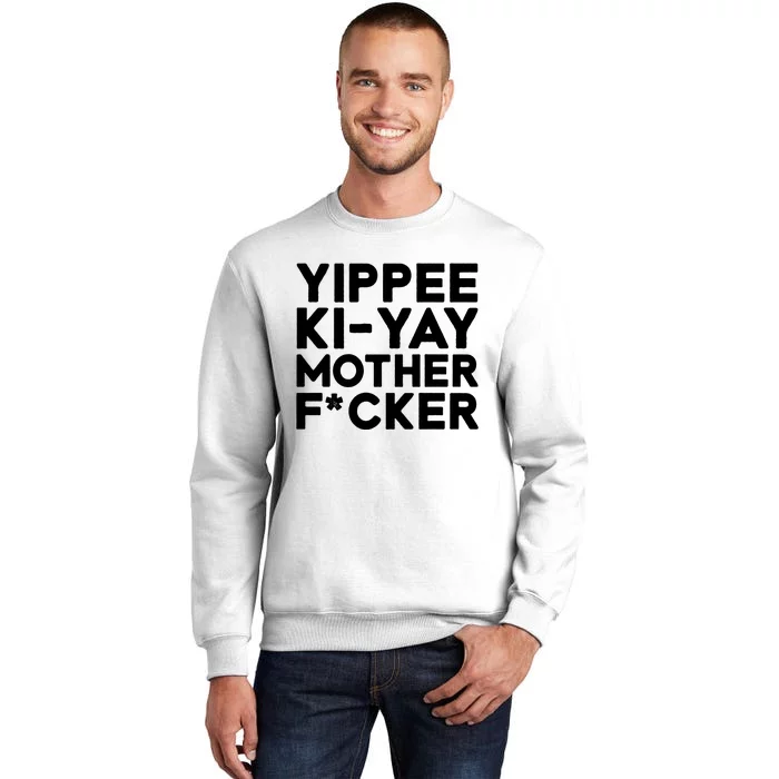 Yippee Ki Yay Mother F Cker Sweatshirt