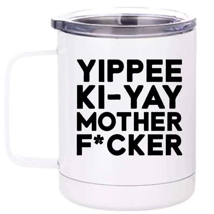 Yippee Ki Yay Mother F Cker Front & Back 12oz Stainless Steel Tumbler Cup