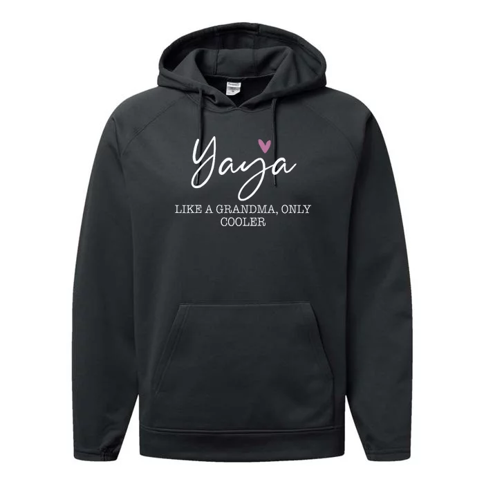 Yaya Like A Grandma Only Cooler Heart MotherS Day Performance Fleece Hoodie