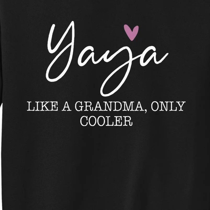 Yaya Like A Grandma Only Cooler Heart MotherS Day Tall Sweatshirt