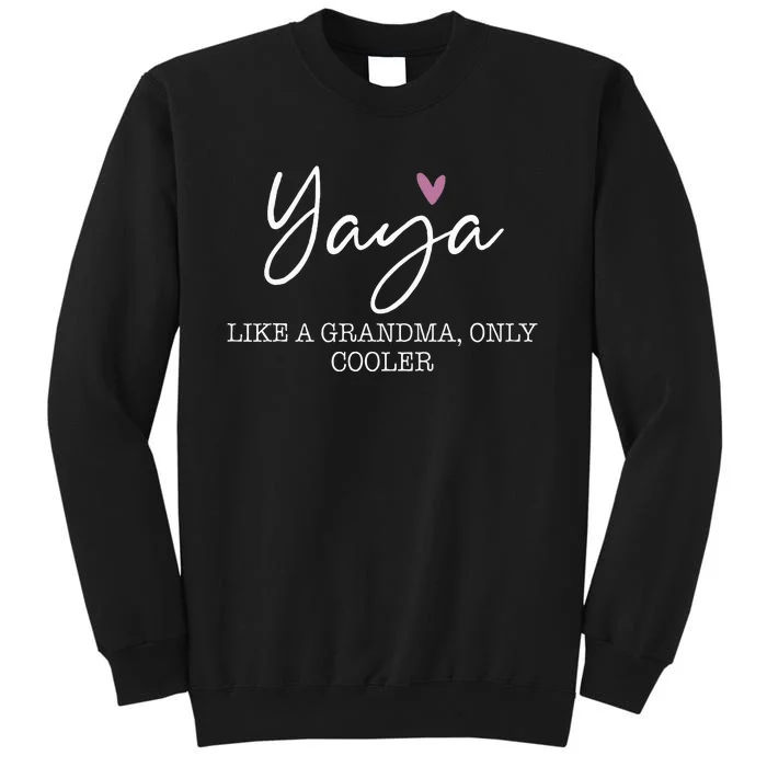 Yaya Like A Grandma Only Cooler Heart MotherS Day Tall Sweatshirt