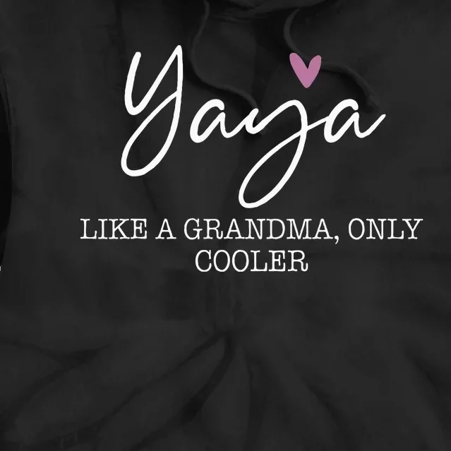 Yaya Like A Grandma Only Cooler Heart MotherS Day Tie Dye Hoodie