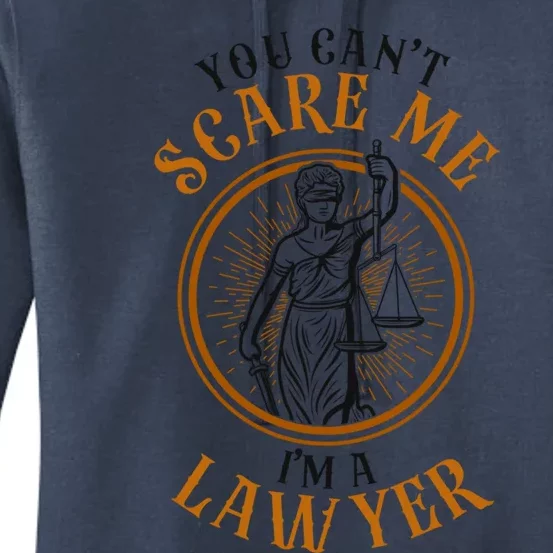 Young Lawyer Attorney Law You CanT Scare Me IM A Lawyer Gift Women's Pullover Hoodie