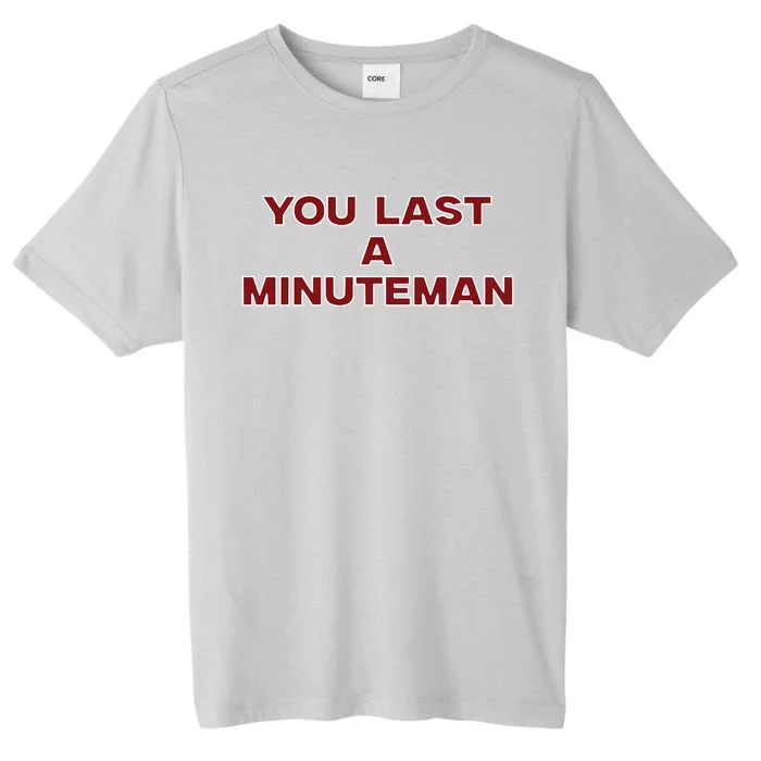 You Last A Minuteman ChromaSoft Performance T-Shirt