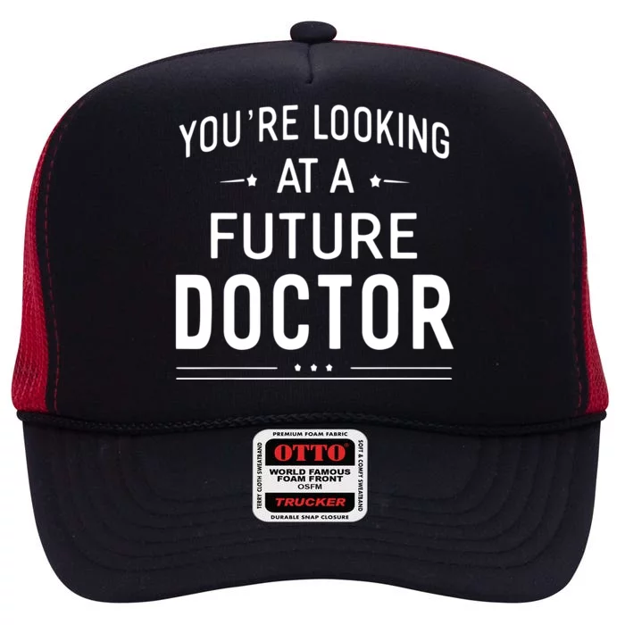 Youre Looking At A Future Doctor Graduation Gift High Crown Mesh Trucker Hat