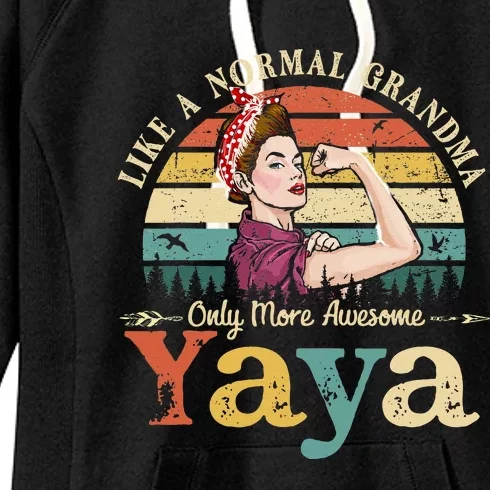 Yaya Like A Normal Grandma Only More Awesome Women Grandma Women's Fleece Hoodie